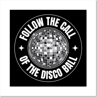 FOLLOW THE CALL OF THE DISCO BALL (White) Posters and Art